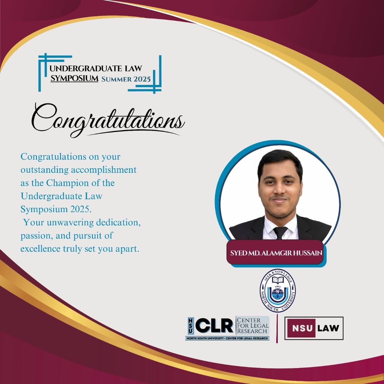 Champion in the Undergraduate Law Symposium, Summer 2025, NSU